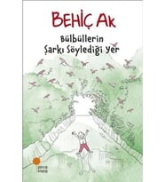 Bülbüllerin Şarkı Söylediği Yer - Behiç Ak - Günışığı Yayınları