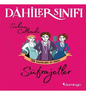 Dahiler Sınıfı - Süfrajetler Tüm Kadınlara Oy Hakkı