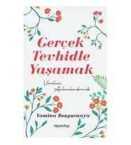 Gerçek Tevhidle Yaşamak