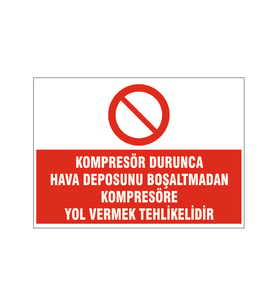 Komprosöre yol vermek yasaktır, isg uyarı levhası