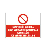 Komprosöre yol vermek yasaktır, isg uyarı levhası