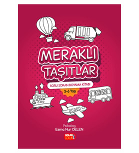 Soru Soran Boyama Kitabı Meraklı Taşıtlar 3-6 Yaş Psikolog E.Delen Şölen Çocuk