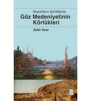 Göz Medeniyetinin Körlükleri