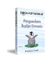 Doğa-Kurtaranlar - Penguenlerin Buzları Erimesin - Kathryn Lamb