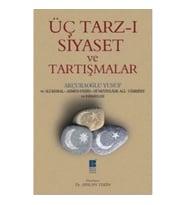 Üç Tarz-ı Siyaset ve Tartışmalar