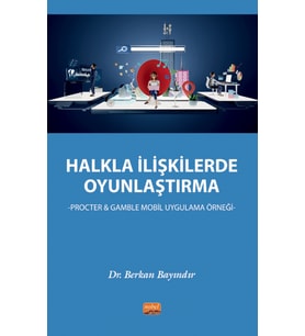 HALKLA İLİŞKİLERDE OYUNLAŞTIRMA - Procter & Gamble Mobil Uygulama Örneği