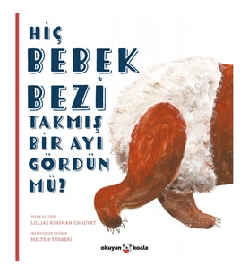 Hiç Bebek Bezi Takmış Bir Ayı Gördün mü?