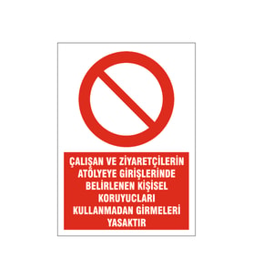 Koruyucuları kullanmadan girmek yasaktır, isg uyarı levhası