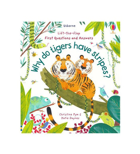 First Questions and Answers Why Do Tigers Have Stripes Usborne Publishing