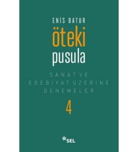 Öteki Pusula - Sanat ve Edebiyat Üzerine Denemeler 4