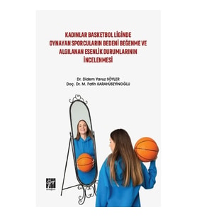 Kadınlar Basketbol Liginde Oynayan Sporcuların Bedeni Beğenme ve Algılanan Esenlik Durumlarının İnce