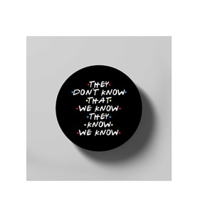 They Don't Know That We Know They Know We Know Funny Tee For Friends Bardak Altlığı
