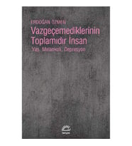 Vazgeçmediklerinin Toplamıdır İnsan