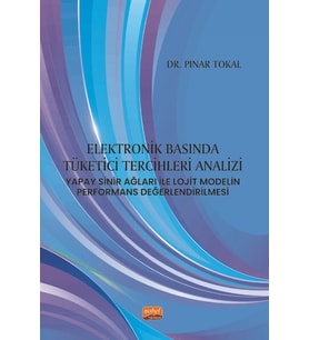 ELEKTRONİK BASINDA TÜKETİCİ TERCİHLERİ ANALİZİ: Yapay Sinir Ağları ile Lojit Modelin Performans Değerlendirilmesi