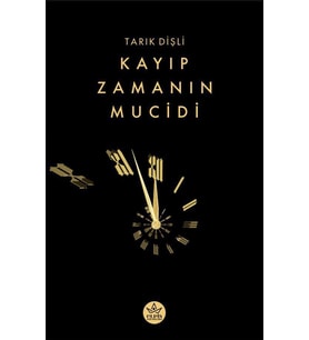 Kayıp Zamanın Mucidi / Tarık Dişli
