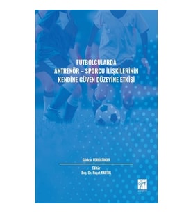 Futbolcularda Antrenör - Sporcu İlişkilerinin Kendine Güven Düzeyine Etkisi