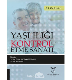 Yaşlılığı Kontrol Etme Sanatı: Yol Rehberiniz