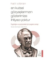 En Kutsal Gözyaşlarımızın Gözlerimize İhtiyacı Yoktur - Halil Cibran