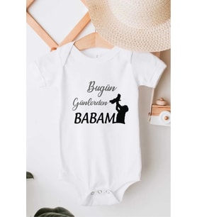 Bugün Günlerden Babam Özel Tasarım Bebek Zıbın Pamuklu Çıtçıtlı Body
