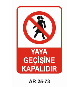 YAYA GEÇİŞİNE KAPALIDIR KADIN FİGÜRLÜİŞ GÜVENLİĞİ UYARI LEVHASI 1 ADET PVC 21 X 29CM