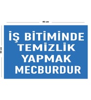 Metal İş Bitiminde Temizlik Yapmak Mecburdur 30 cm x 40 cm A3 Büyüklüğünde Uyarı Levhası Yönlendirme
