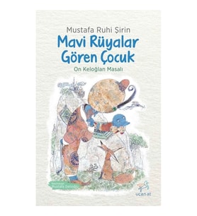 Mavi Rüyalar Gören Çocuk - On Keloğlan Masalları