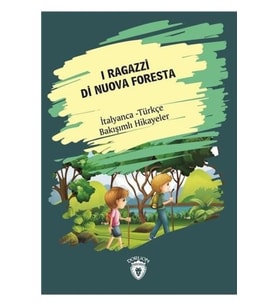 I Ragazzi Di Nuova Foresta-İtalyanca Türkçe Bakışımlı Hikayeler