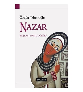 Nazar - Başkası Nasıl Görür?