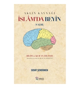 İslam'da Beyin - Aklın Kaynağı Sadr