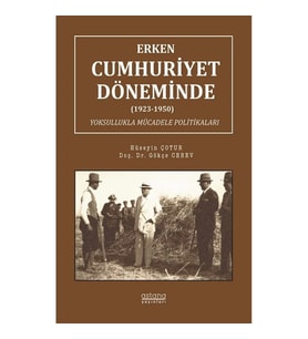 Erken Cumhuriyet Döneminde (1923-1950) Yoksullukla Mücadele Politikaları