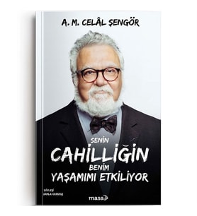 Senin Cahilliğin Benim Yaşamımı Etkiliyor A. M. Celal Şengör Masa Kitap