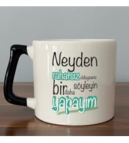 Neyden Rahatsız Olduysanız Söyleyin Bir Daha Yapayım Baskılı Siyah Kulplu D Kupa