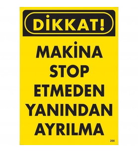 Dikkat Makine Stop Etmeden Yanından Ayrılma Uyarı Levhası 25X35 Kod:200