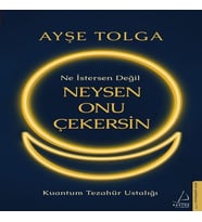 Ne İstersen Değil Neysen Onu Çekersin