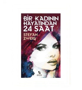 Bir Kadının Hayatından 24 Saat - Stefan Zweig