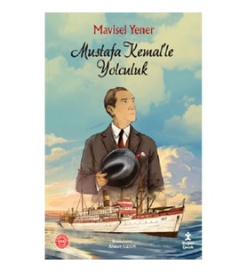 Mustafa Kemal’le Yolculuk