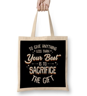 Any Less Than Your Best Is To Sacrifice The Gift Bez Çanta Uzun Saplı