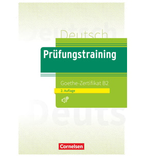 Prüfungstraining DaF - B2: Goethe-Zertifikat B2 - Neubearbeitung - Übungsbuch mit Audio-Download