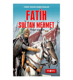 Tarih Yazan Komutanlar - Fatih Sultan Mehmet
