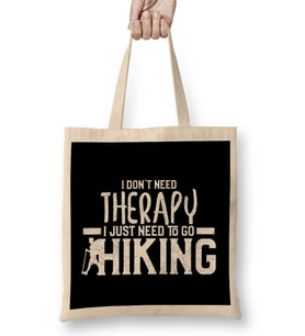 I Don t Need Therapy I Just Need To Go Hiking Bez Çanta Uzun Saplı