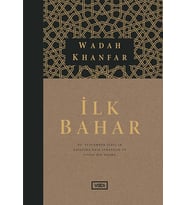 İlk Bahar - Hz. Peygamber (sav)’in Hayatına Dair Stratejik ve Siyasi Bir Okuma