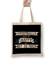 Football Makes Me Happy You Not So Much Bez Çanta Uzun Saplı