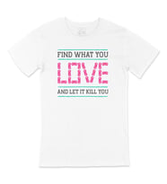 Pembe Find What You Love Tişört