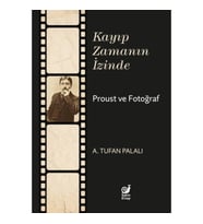 Kayıp Zamanın İzinde Proust ve Fotoğraf