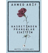 HASRETİNDEN PRANGALAR ESKİTTİM - AHMED ARİF - METİS YAYINCILIK