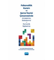 PSİKANALİTİK KURAM VE ŞEMA TEORİSİ Çerçevesinde Annelerimiz, Babalarımız ve Romantik İlişkilerimiz