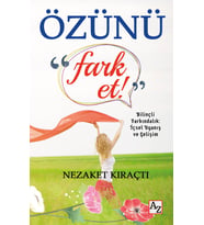 Özünü Fark Et - Nezaket Kıraçtı