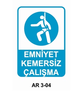 EMNİYET KEMERSİZ ÇALIŞMA İŞ GÜVENLİĞİ UYARI LEVHASI 1 ADET PVC 21 X 29CM