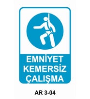EMNİYET KEMERSİZ ÇALIŞMA İŞ GÜVENLİĞİ UYARI LEVHASI 1 ADET PVC 21 X 29CM
