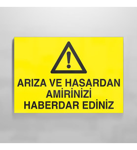Arıza Ve Hasardan Amirinizi Haberdar Ediniz Uyarı Levhası 30x40cm (Karışık)